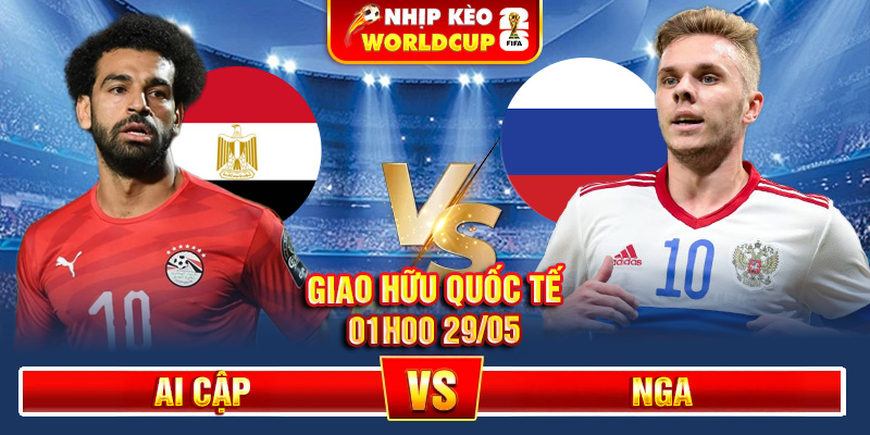 Soi Kèo Ai Cập Vs Nga 01h00 29/05 – Giao Hữu Quốc Tế