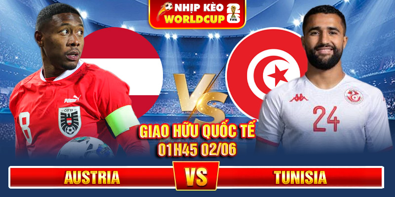 Soi Kèo Austria Vs Tunisia 01h45 02/06 – Giao Hữu Quốc Tế